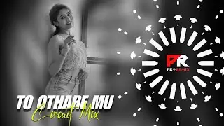 TO OTHARE MU - CIRCUIT MIX || DJ RASMI x DJ SORRY x PK REMIX OFFICIAL