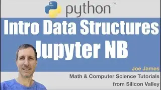 Python: Intro to Data Structures 1/3 | Strings, Lists, Tuples, Sets, Dictionaries in Jupyter