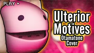 Ulterior Motives (EKT) - Otamatone Cover