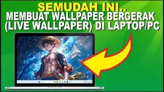 Cara Membuat Wallpaper Bergerak Untuk Laptop/PC | Live Wallpaper Di PC