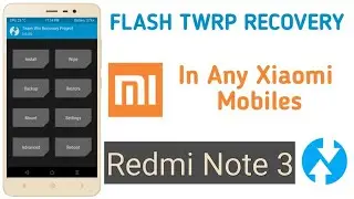 Install TWRP on any Xiaomi Redmi Mobiles | Flash TWRP in Redmi Note 3 | Unlock bootloader of Xiaomi