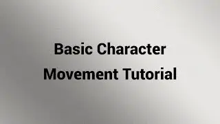 Basic Character Movement Tutorial - Unreal Engine