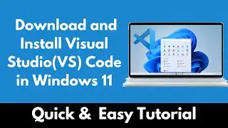 How to Download and Install Visual Studio(VS) Code in Windows 11