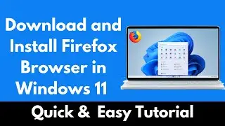 How to Download and Install Firefox Browser in Windows 11 (Quick)