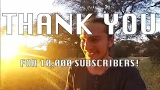 THANK YOU FOR 10,000 SUBSCRIBERS!