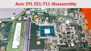 Full disassembly Laptop Acer ZYL ES1-711. Thermal Grease in description