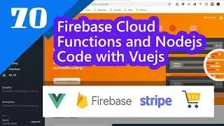 70 - Firebase Cloud Functions and Nodejs Code with Vuejs