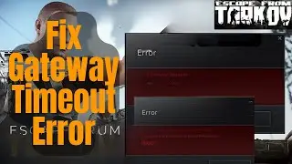 Fix Escape From Tarkov Gateway Timeout