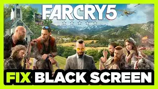 How to FIX Far Cry 5 Black Screen!