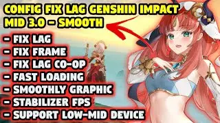 CONFIG FIX LAG GENSHIN IMPACT 3.0 MID - SMOOTH GRAPHIC AND STABLE FPS