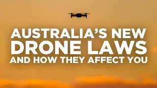 Australia's New 2021 Drone Laws and How they Affect You