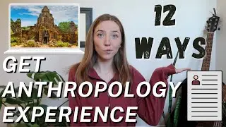 12 Ways to Do Anthropology & Build Your Resume | How To Get Experience In Anthropology & Stand Out