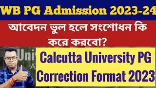 Calcutta University PG Admission 2023: cu correction format 2023: Edit: MA: MSC: CU Merit list 2023