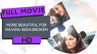 More Beautiful For Having Been Broken I HD I Family I Drama I Full movie in English