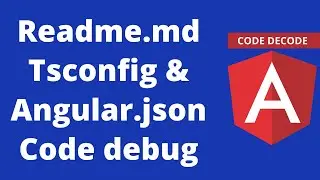 Readme.md TsConfig.json and Angular.json file explanations [How to debug Angular in chrome]