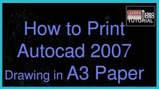 How to Print Autocad 2007 Drawing in A3 Paper | AutoCad 2007 Update Video Tutorial