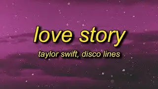 Taylor Swift - Love Story (Lyrics) Disco Lines Remix | marry me juliet youll never have to be alone