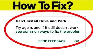 Fix Can't Install Drive and Park App Error In Google Play Store in Android - Can't Download App