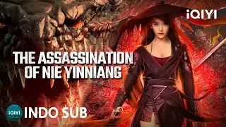 【INDO SUB】The Assassination of Nie Yinniang | Bela Diri/Aksi/Wuxia | iQIYI Film Tiongkok