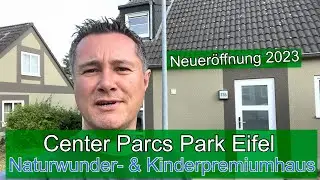 Wiedereröffnung Center Parcs Park Eifel - Naturwunder- & Kinderferienhaus Premium 235