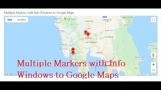 Multiple Markers with Info Windows to Google Maps