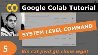 5) Google Colab Tutorial | System Level Command from Colab