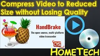 How to compress Video to Reduced Size without Losing Quality with Handbrake | Shrink file size