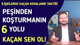 PEŞİNDEN KOŞTURMANIN 6 YOLU? SENİ KOVALAMASINI SAĞLA!