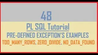 Tutorial 48 : Pre-Defined Exception's Example || too_many_rows || zero_divide || no_data_found