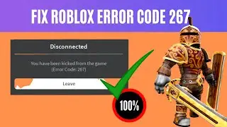Fix Roblox Error Code 267 | Kicked By Server [100% Working Fix]