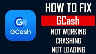 How To Fix GCash App Not Working, Crashing, Keep Stopping Or Stuck On Loading Screen
