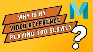 One Reason Your Video Reference Could Be Playing Too Slowly in Maya