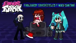 Foolhardy cover(Miku y Eteled Cantan) - Friday night funkin.