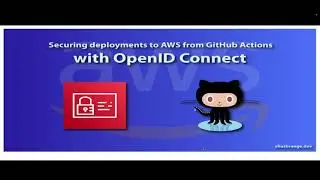 Part4 - Achieving Secure AWSDeployments through Integration of Github Actions and OpenID Connect