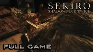 Sekiro: Shadows Die Twice | Full Game Walkthrough