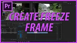 How to Create a Freeze Frame in Adobe Premiere Pro CC (2017)