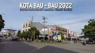 Keliling Kota Bau-Bau 2022, Jalan-Jalan Melihat Situasi Kota Baubau di Pulau Buton Sulawesi Tenggara