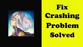 Fix ANOTHER EDEN Global App Keeps Crashing issue in Android - ANOTHER EDEN Global App Crash Error