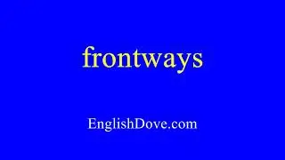 How to pronounce frontways in American English