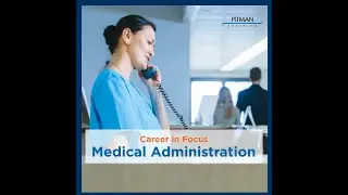 Career in Focus - Medical Administration