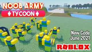Roblox Noob Army Tycoon New Code June 2021