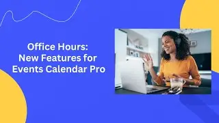 Office Hours: New Features for Events Calendar Pro