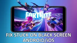 Fix Fortnite Mobile App Stuck on Black Screen on Android and iOS (iPhone/iPad)