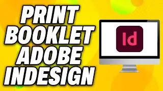 How To Print Booklet Adobe InDesign (2024) - Quick Fix