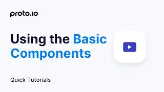 Using the Basic Components - Proto.io Quick Tutorials
