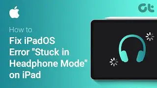 How to Fix iPadOS Error Stuck in Headphone Mode | iPad Stuck in Headphone Mode? | Guiding Tech