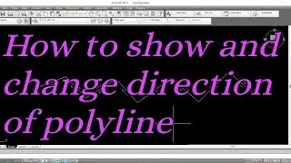 How To Show And Change Direction Of Polyline In Autocad