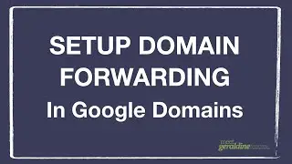 How to Setup Google Domain Forwarding