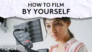 How To Film By Yourself - Pond5 Blog