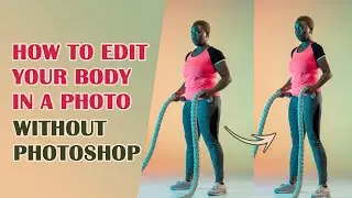 How to Edit Your Body in Pics - NO Photoshop!